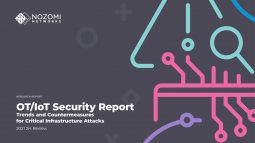 NOZOMI OT/IoT Security Report, tendenze e contromisure per gli attacchi alle infrastrutture critiche
