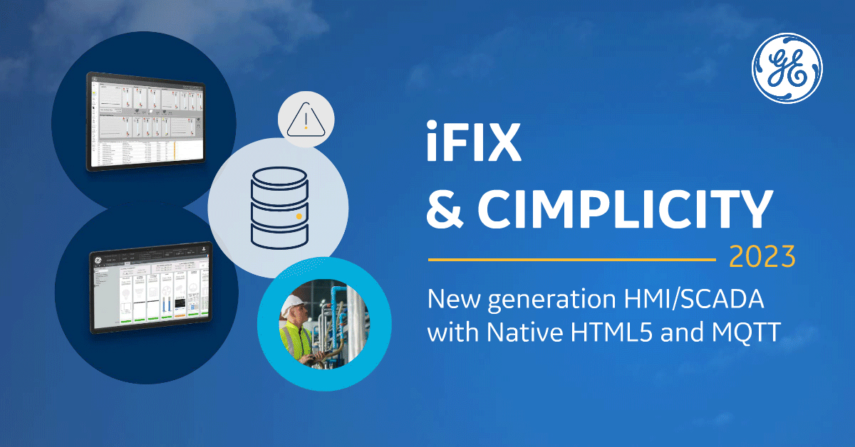 GE Digital iFIX and CIMPLICITY next generation HMI/SCADA increase ...